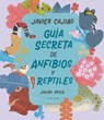 Guía Secreta de Anfibios Y Reptiles / Secret Guide to Reptiles and Amphibians - Javier Cajiao - 9786287687295
