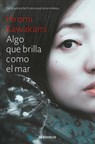 Algo Que Brilla Como El Mar / Something That Glitters Like the Sea - Hiromi Kawakami - 9786287745933