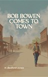 Bob Bowen comes to Town - H. Bedford-Jones - 9786294711310