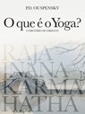 O que é o Yoga? - P. D. Ouspensky - 9786313151653