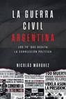 La guerra civil Argentin: Los 70 que oculta la corrección política - Nicolás Márquez - 9786316631237