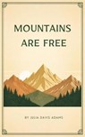 Mountains Are Free - Julia Davis Adams - 9786437853099