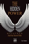 The Hidden Power - Metatron and the Secret Path - Luiz Santos - 9786500600025