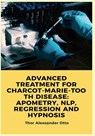 Alexsander, T: Advanced Treatment for Charcot-Marie-Tooth Di - Thor Otto Alexsander - 9786500814927