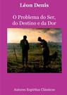 O Problema Do Ser, Do Destino E Da Dor - Léon Denis - 9786501141299