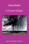 O Grande Enigma - Léon Denis - 9786501146874