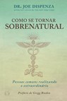 Como se Tornar Sobrenatural - Dispenza - 9786550470517