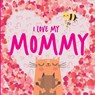 I Love My Mommy - Editora Online - 9786555477726