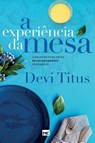 A experiencia da mesa - Devi Titus - 9786559880683