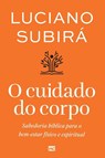 O cuidado do corpo - Luciano Subirá - 9786559882908