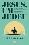 Jesus, um judeu: O absurdo do preconceito cristão contra o povo do Messias - Igor Sabino - 9786559883844