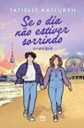Se o dia não estiver sorrindo - Tatielle Katluryn - 9786559884131