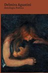 Antología Poética - Delmira Agustini - Delmira Agustini - 9786583464293
