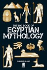 The Big Book of Egyptian Mithology - Claudio Blanc - 9786585168564