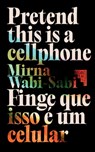 Pretend This Is A Cellphone: Finge Que Isso É Um Celular - Mirna Wabi-Sabi - 9786585267014