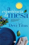 A experiencia da mesa (nova capa) - Devi Titus - 9786586027815