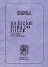 As ideias fora de lugar - Roberto Schwarz - 9786586962376