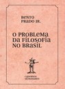 O problema da filosofia no Brasil - Bento Prado - 9786586962581