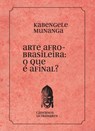 Arte afrobrasileira: o que é isso? - Kabengele Munanga - 9786586962741