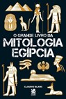 O Grande Livro Da Mitologia Egípcia - Claudio Blanc - 9786587817316