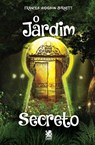O Jardim Secreto - Frances Hodgson Burnett - Frances Hodgson Burnett - 9786587817750