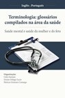 Terminologia: glossários compilados na área da saúde (Inglês-Português) - Denise Delegá-Lucio ; Patrícia Gimenez Camargo ; Cátia Santana - 9786589575856