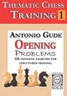 Thematic Chess Training: Book 1 - Opening Problens - Antonio Gude - 9786598628048