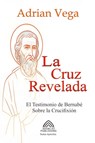 La Cruz Revelada - El Testimonio de Bernabé Sobre la Crucifixión - Adrian Vega - 9786598770334