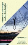 Desafios e estratégias na Pós-Graduação - Bruna Garcia da Cruz Canellas ; Igor Vinicius Lima Valentim ; Mariana Maia Moreira ; Millena Cristina Areas Soares de Quadros ; Suziane de Oliveira dos Santos Gonçalves ; Roberto da Silva Rodrigues ; Samanta Borges Pereira ; José Kennedy Lopes Silva ; Gio - 9786599133985