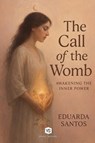 The Call of the Womb - Awakening the Inner Power - Eduarda Santos - 9786599670251