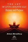 The Art of Living Holistically - Balance and Purpose - Alan Bradley ; Luiz Santos - 9786599778285