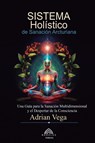 Sistema Holístico de Sanación Arcturiana - Adrian Vega - 9786599810138