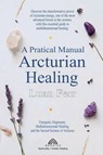 A Practical Manual of Arcturian Healing - Luan Ferr - 9786599810565