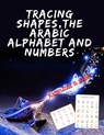 Tracing Shapes, The Arabic Alphabet and Numbers.Stunning educational book, Contains Shapes the Arabic Alphabet and Numbers for Your Kids to Trace. - Cristie Publishing - 9787161297371