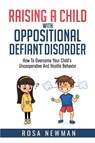 Raising A Child With Oppositional Defiant Disorder - Rosa Newman - 9787361728903