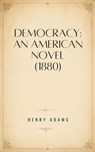 Democracy: An American Novel - Henry Adams - 9787473915543