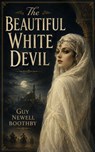 The Beautiful White Devil - Guy Newell Boothby - 9787522677927