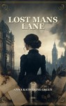 Lost Mans Lane - Anna Katharine Green - 9787556464173