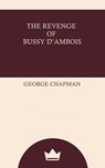 The Revenge of Bussy D'Ambois - George Chapman - 9787673608559