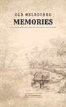 Old Melbourne Memories - Rolf Boldrewood - 9787963261266