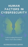 Human Factors In Cybersecurity - Oluomachi Eunice Ejiofor - 9787963396883