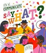 Say What? How We Communicate - Radka Piro - 9788000070919
