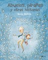 Abuelos, Pirañas Y Otras Historias - Rocio Bonilla - 9788000076058