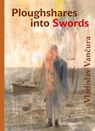 Plowshares into Swords - Vladislav Vancura - 9788024648149