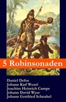 5 Robinsonaden: Robinson Crusoe + Robinson Krusoe + Robinson der Jüngere + Der schweizerische Robinson + Die Insel Felsenburg (mit zahlreichen Illustrationen) - Daniel Defoe ; Johann Karl Wezel ; Joachim Heinrich Campe ; Johann David Wyss ; Johann Gottfried Schnabel ; Ludwig Tieck - 9788026800460