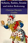 Scherz, Satire, Ironie und tiefere Bedeutung - Christian Dietrich Grabbe - 9788026805953