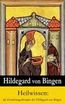 Heilwissen: die Ernährungstherapie der Hildegard von Bingen - Hildegard von Bingen - 9788026808299