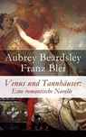 Venus und Tannhäuser: Eine romantische Novelle - Aubrey Beardsley ; Franz Blei - 9788026813439