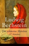 Die schönsten Märchen (57 Märchen) - Ludwig Bechstein - 9788026813491