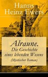 Alraune. Die Geschichte eines lebenden Wesens (Mystischer Roman) - Hanns Heinz Ewers - 9788026815013